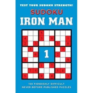 Sudoku Iron Man #1: 150 Fiendishly Difficult, Never-Before-Published Puzzles --